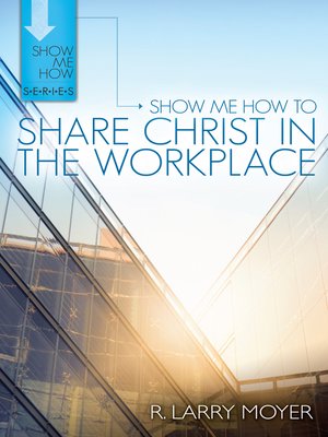 cover image of Show Me How to Share Christ in the Workplace